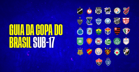 Confira o Guia DaBase da Copa do Brasil Sub-17 2023