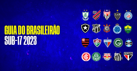 Confira o Guia DaBase do Brasileirão Sub-17 2023